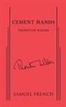 Thornton Wilder, Wilder Thornton Wilder, Thornton Wilder - Cement Hands