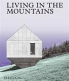 Phaidon Editors, Phaidon Editors, George Upton - Living in the mountains
