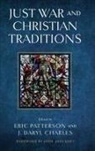 Eric (EDT)/ Charles Patterson, Eric Charles Patterson, J. Daryl Charles, Eric Patterson - Just War and Christian Traditions