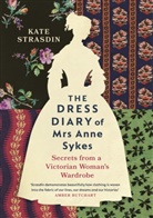 Kate Strasdin - The Dress Diary of Mrs Anne Sykes