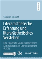 Christian Albrecht - Literarästhetische Erfahrung und literarästhetisches Verstehen