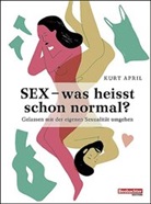 Kurt April - Sex – was heisst schon normal?