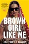 Jaspreet Kaur, Kaur Jaspreet - Brown Girl Like Me