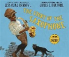 Lesa Cline-Ransome, James E. Ransome, James E. Ransome - The Story of the Saxophone