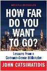 John Catsimatidis - How Far Do You Want to Go?