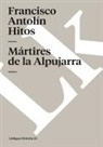 Francisco Antolín Hitos - Mártires de la Alpujarra