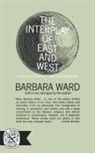 Barbara Ward - The Interplay of East and West