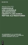 Heinrich Scheel - Hormonale und humorale Informationsübermittlung durch Peptide als Mediatoren