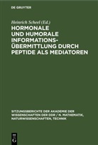 Heinrich Scheel - Hormonale und humorale Informationsübermittlung durch Peptide als Mediatoren