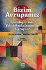 Mauro Ceruti, Edgar Morin - Bizim Avrupamiz