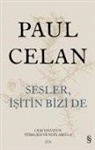 Paul Celan - Sesler Isitin Bizi De