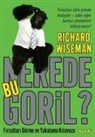 Richard Wiseman - Nerede Bu Goril