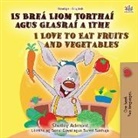 Shelley Admont, Kidkiddos Books - I Love to Eat Fruits and Vegetables (Irish English Bilingual Book for Kids)