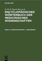 D. W. H. Busch, J. F. Diffenbach, C. F. V. Gräfe, Carl Ferdinand Gräfe, J. F. C. Hecker, E. Horn... - Encyclopädisches Wörterbuch der medicinischen Wissenschaften - Band 7: (Cardianastrophe - Cirkelbinde.)