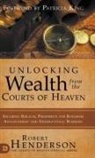 Robert Henderson, Patricia King - Unlocking Wealth from the Courts of Heaven