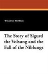 William Morris - The Story of Sigurd the Volsung and the Fall of the Niblungs