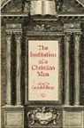Gerald Bray - Institution of a Christian Man