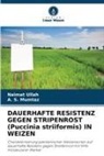 A S Mumtaz, A. S. Mumtaz, Naimat Ullah - DAUERHAFTE RESISTENZ GEGEN STRIPENROST (Puccinia striiformis) IN WEIZEN