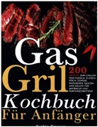 Sophia  Krueger, Sophia Krueger - Gas Grill Kochbuch Für Anfänger