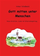 Volker Schoßwald - Gott mitten unter Menschen
