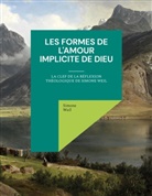 Simone Weil - Les Formes de l'amour implicite de Dieu