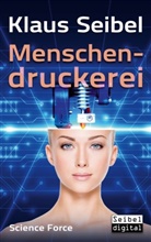 Klaus Seibel - Menschendruckerei