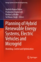 Aashish Kumar Bohre, Pradyumn Chaturvedi, Mohan Lal Kolhe, Mohan Lal Kolhe et al, Sri Niwas Singh - Planning of Hybrid Renewable Energy Systems, Electric Vehicles  and Microgrid