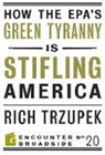 Rich Trzupek - How the Epa?s Green Tyranny Is Stifling America