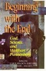 Carol Albright - Beginning with the End: God, Science, and Wolfhart Pannenberg