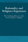 Henry Rosemont - Rationality and Religious Experience: The Continuing Relevance of the World's Spiritual Traditions