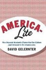 David Gelernter - America-Lite: How Imperial Academia Dismantled Our Culture (and Ushered in the Obamacrats)