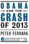Peter Ferrara - Obama and the Crash of 2013