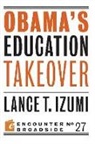 Lance T Izumi, Lance T. Izumi - Obama's Education Takeover