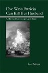 Leo Zaibert - Five Ways Patricia Can Kill Her Husband