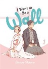 Alexis Eckerman, Honami Shirono, Emma Schumacker, Honam Shirono, Honami Shirono - I Want to Be a Wall, Vol. 1