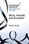 Mark Kroll, Mark (Boston University) Kroll, Kroll Mark - Bach, Handel and Scarlatti