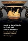 Charles H Cosgrove, Charles H. Cosgrove, Cosgrove Charles H. - Music At Social Meals in Greek and Roman Antiquity