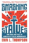 Erin L. Thompson - Smashing Statues
