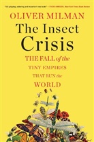 Oliver Milman - The Insect Crisis