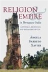 Angela Barreto Xavier, Ângela Barreto Xavier, Angela Barreto Xavier - Religion and Empire in Portuguese India