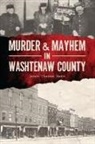 James Thomas Mann - Murder & Mayhem in Washtenaw County