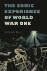Michael Bull, Michael Bull - The Sonic Experience of World War One