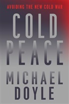 Michael W. Doyle, Michael W. (Columbia University School of International and Pu) Doyle, Doyle Michael W. - Cold Peace