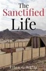 Ellen G, Ellen White - The Sanctified Life