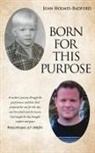 Joan Holmes-Radford - Born for This Purpose: A mother's journey through the grief process and how God prepared her son for this day and how faith and the lessons G