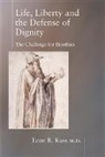 Leon Kass, Leon R. Kass - Life, Liberty and the Defense of Dignity