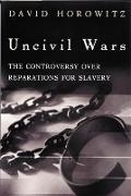 David Horowitz - Uncivil Wars: The Controversy Over Reparations for Slavery
