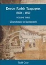 Todd Gray - Devon Parish Taxpayers, 1500-1650: Volume Three