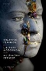 Elkins, Amy (Associate Professor of English Elkins, Amy E. Elkins, Amy E. (Associate Professor of English Elkins - Crafting Feminism From Literary Modernism to the Multimedia Present