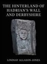 Lindsay Allason-Jones, Lindsay (Newcastle University) Allason-Jones, Allason-Jones Lindsay - The Hinterland of Hadrian's Wall and Derbyshire